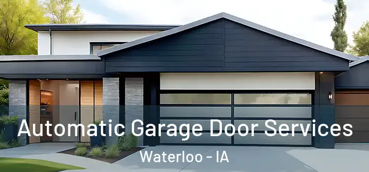  Automatic Garage Door Services Waterloo - IA