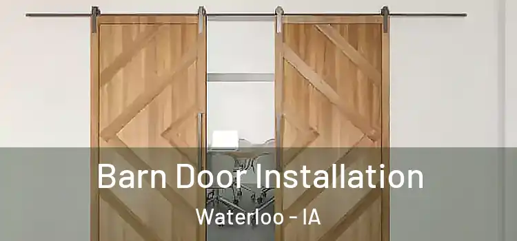 Barn Door Installation Waterloo - IA