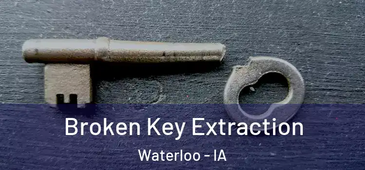  Broken Key Extraction Waterloo - IA