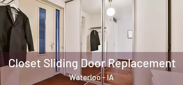  Closet Sliding Door Replacement Waterloo - IA