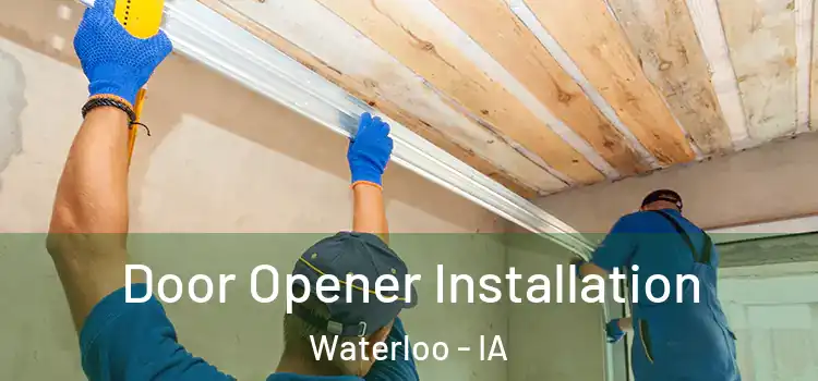 Door Opener Installation Waterloo - IA