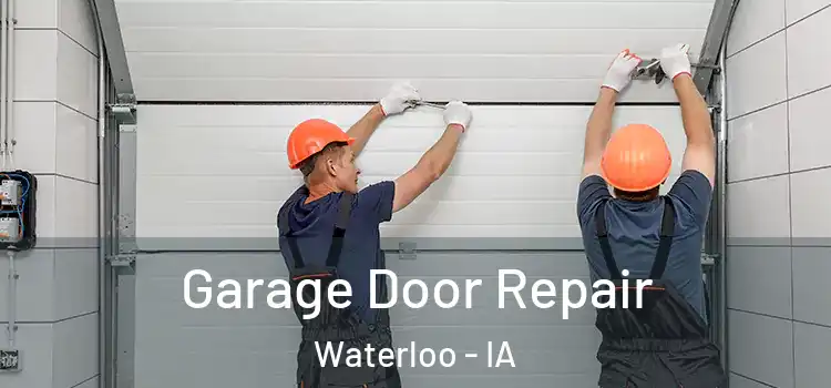 Garage Door Repair Waterloo - IA