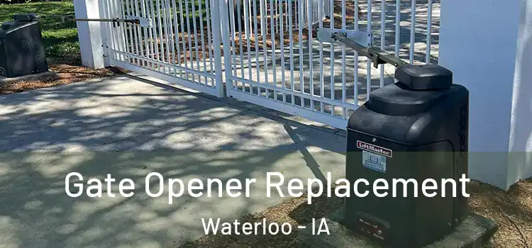  Gate Opener Replacement Waterloo - IA