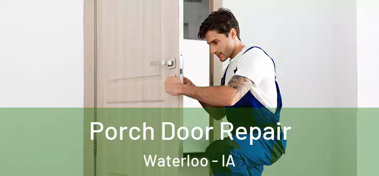  Porch Door Repair Waterloo - IA