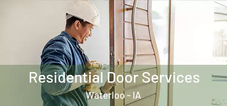 Residential Door Services Waterloo - IA