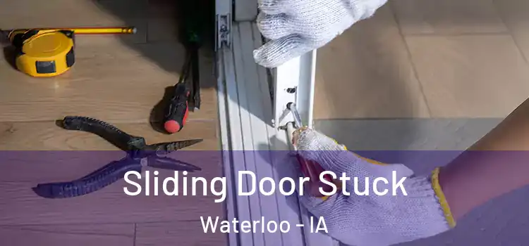 Sliding Door Stuck Waterloo - IA
